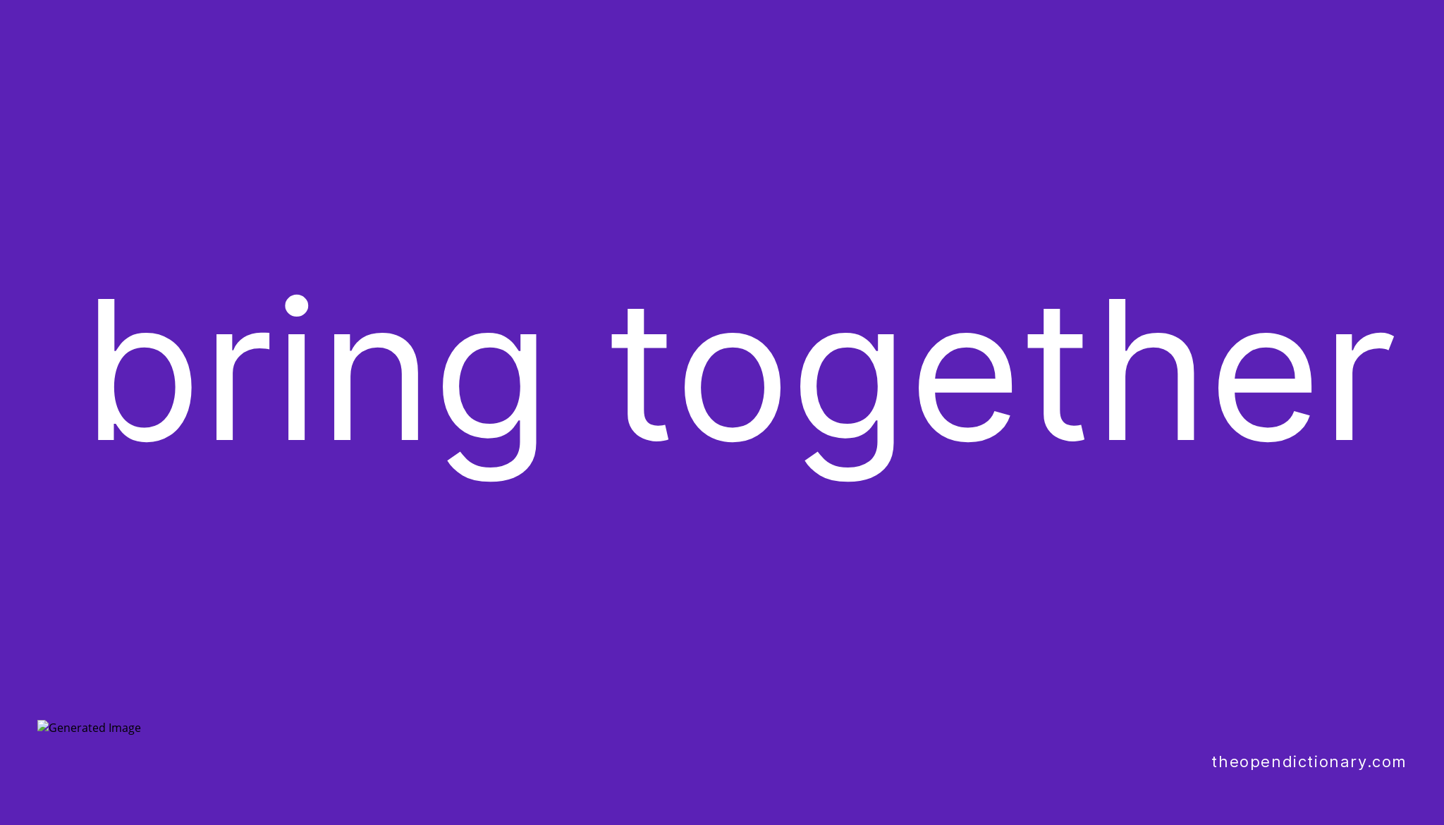 bring-together-phrasal-verb-bring-together-definition-meaning-and